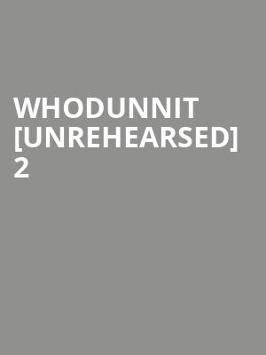 Whodunnit [Unrehearsed] 2 at Park Theatre